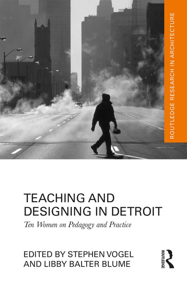 Teaching and Designing in Detroit by Libby Blume, Stephen Vogel