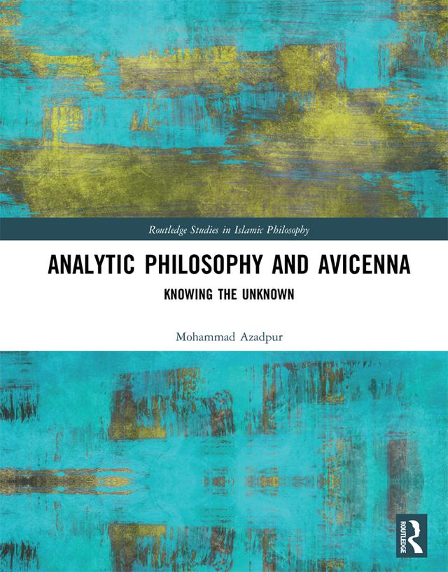Analytic Philosophy and Avicenna by Mohammad Azadpur