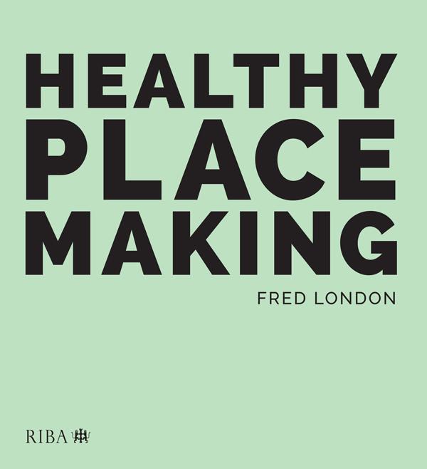 Healthy Placemaking by Fred London
