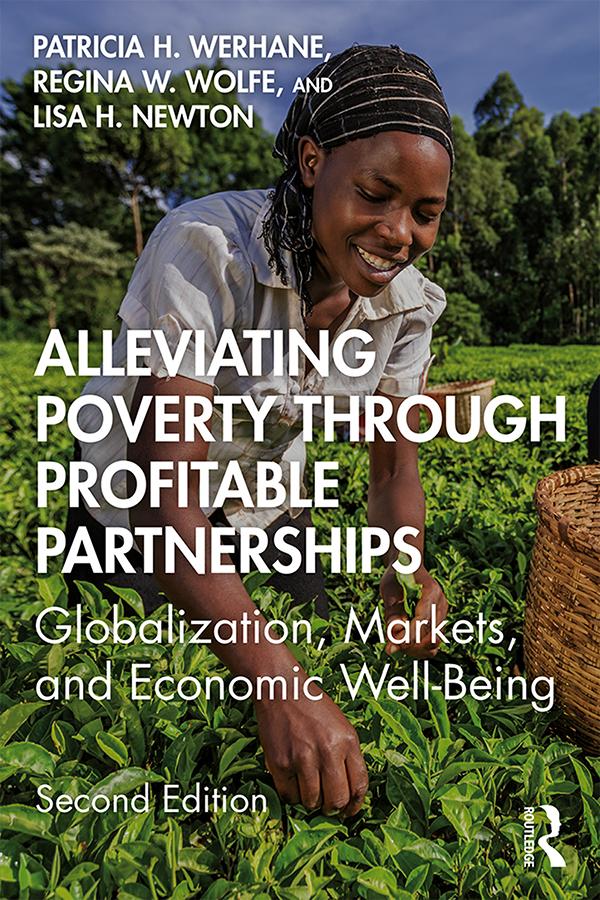 Alleviating Poverty Through Profitable Partnerships by Lisa Newton, Patricia H. Werhane, Regina Wolfe