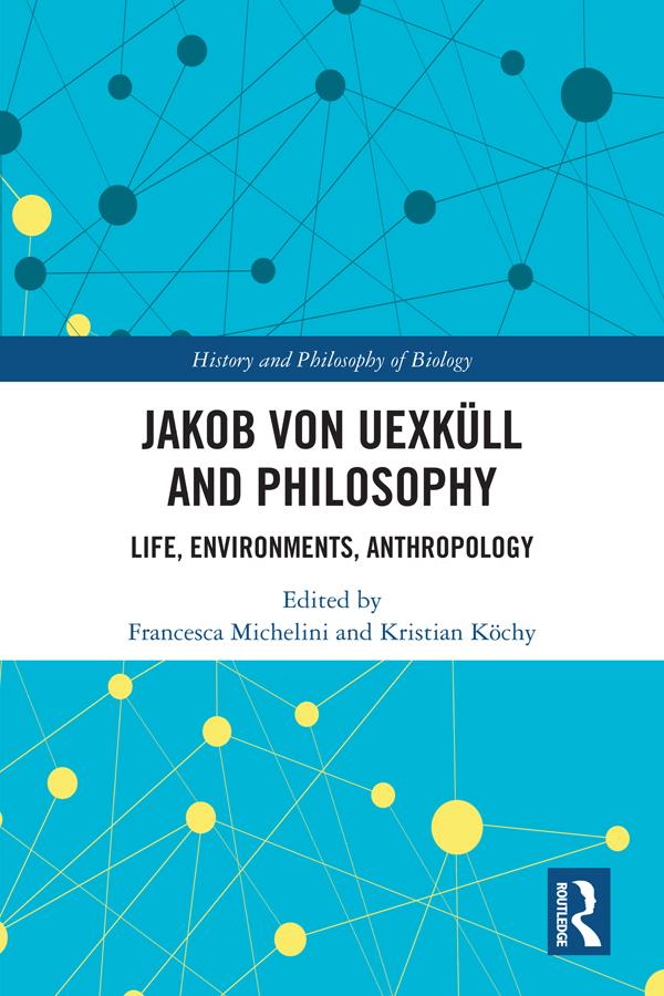 Jakob von Uexküll and Philosophy by Francesca Michelini, Kristian Köchy