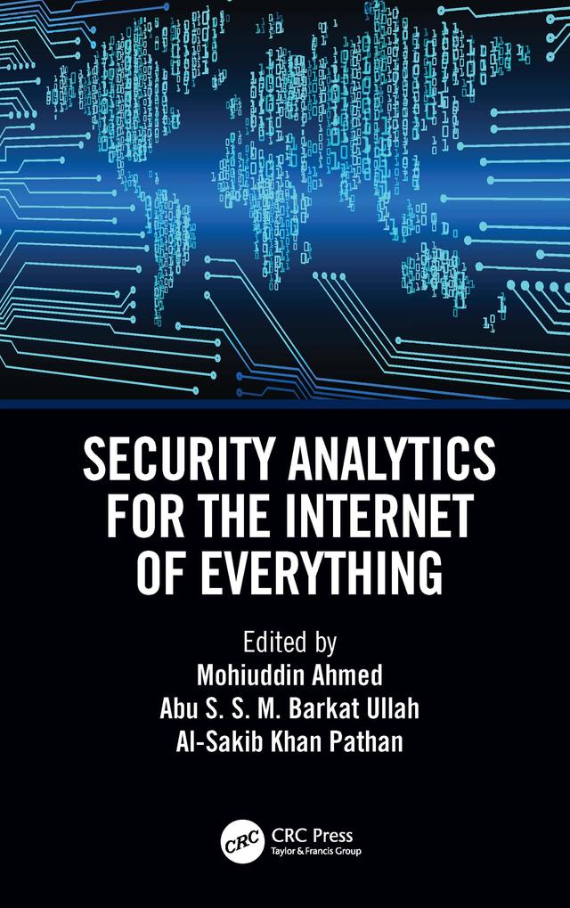 Security Analytics for the Internet of Everything by Abu S.S.M Barkat Ullah, Al-Sakib Khan Pathan, Mohuiddin Ahmed