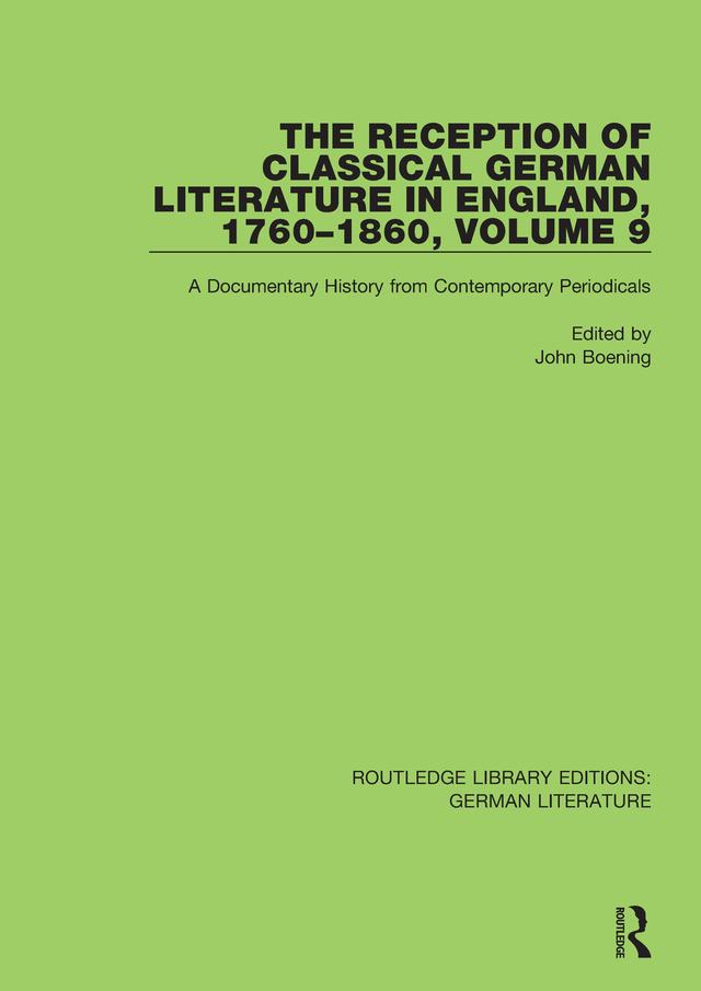 The Reception of Classical German Literature in England, 1760-1860, Volume 9 by John Boening