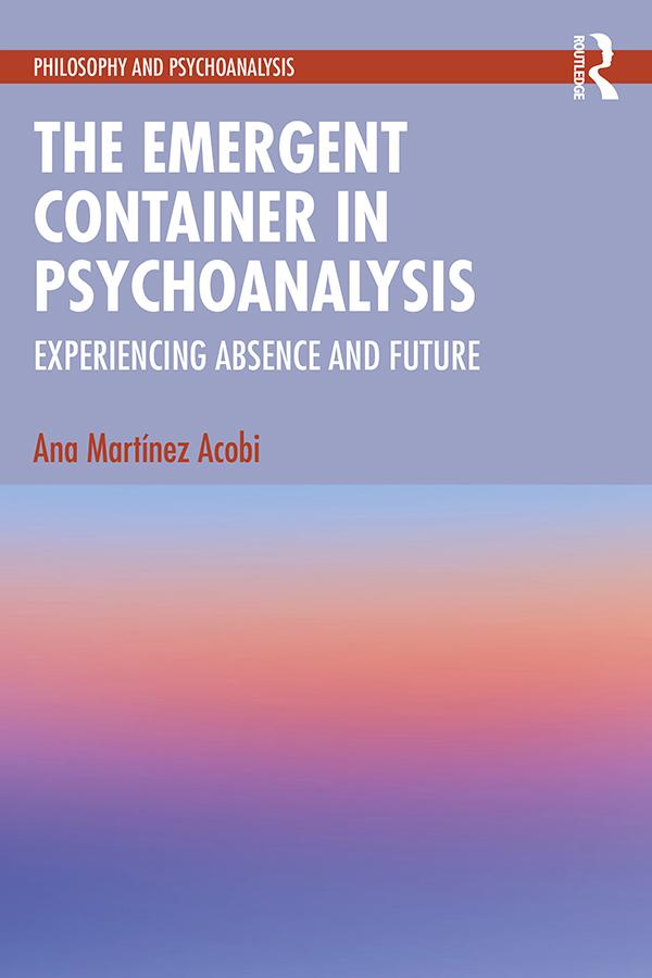 The Emergent Container in Psychoanalysis by Ana Martinez Acobi