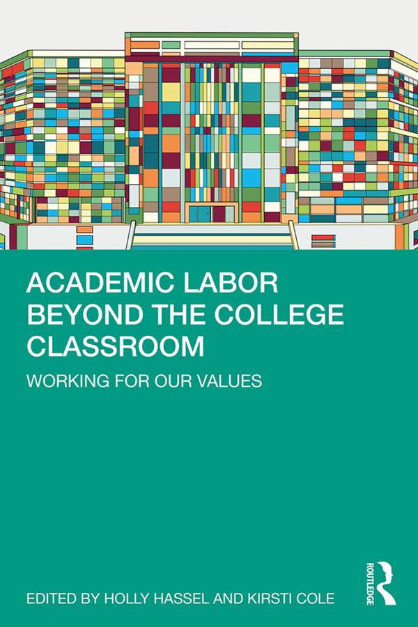 Academic Labor Beyond the College Classroom by Holly Hassel, Kirsti Cole
