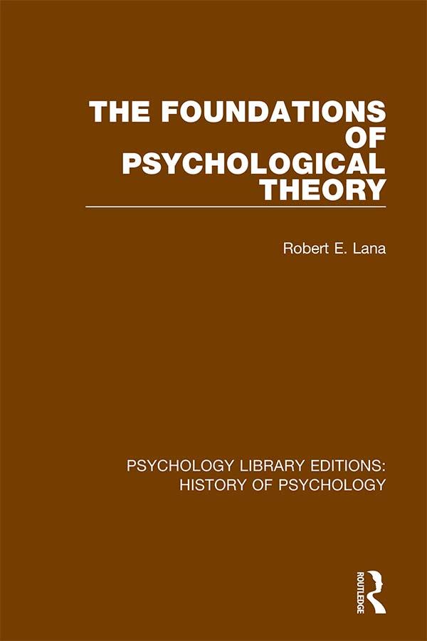 The Foundations of Psychological Theory by Robert E. Lana