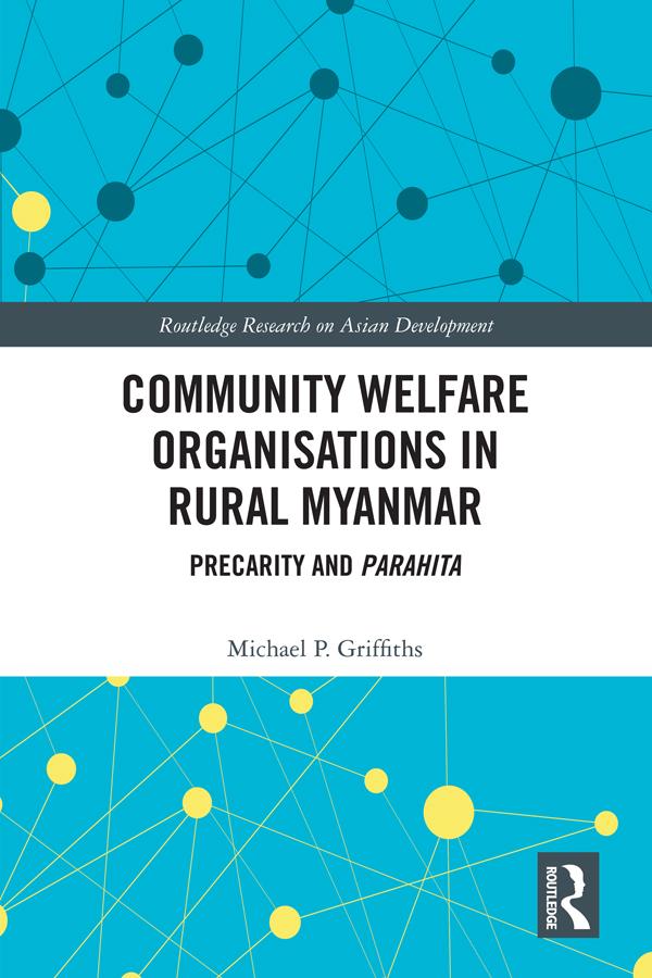 Community Welfare Organisations in Rural Myanmar by Michael P Griffiths