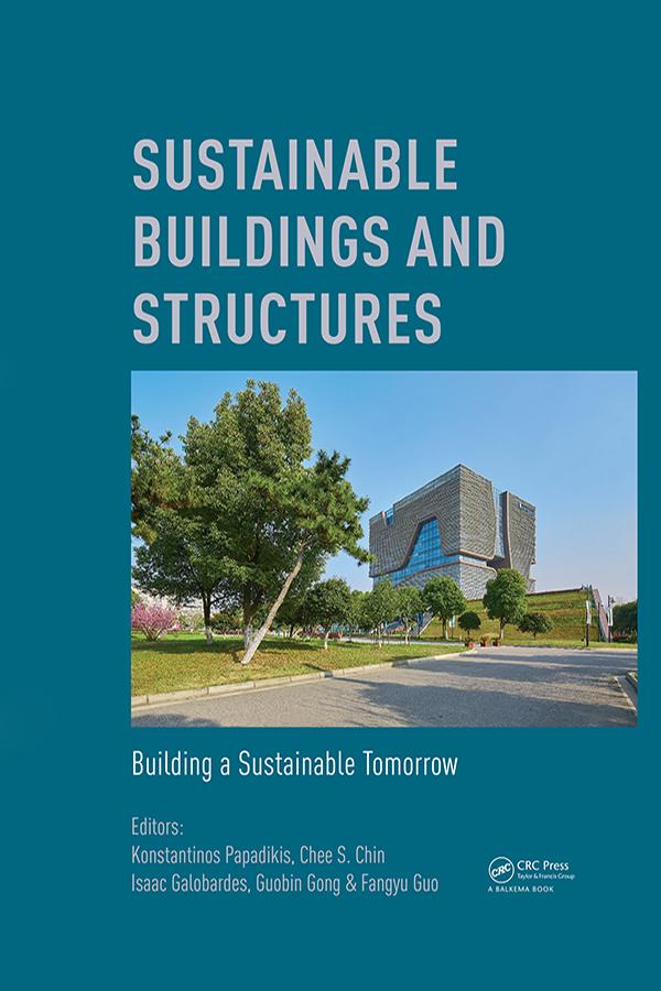 Sustainable Buildings and Structures: Building a Sustainable Tomorrow by Chee Chin, Fangyu Guo, Guobin Gong, Isaac Galobardes, Konstantinos Papadikis