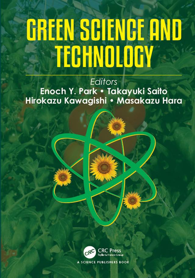 Green Science and Technology by Enoch Y. Park, Hirokazu Kawagishi, Masakazu Hara, Takayuki Saito