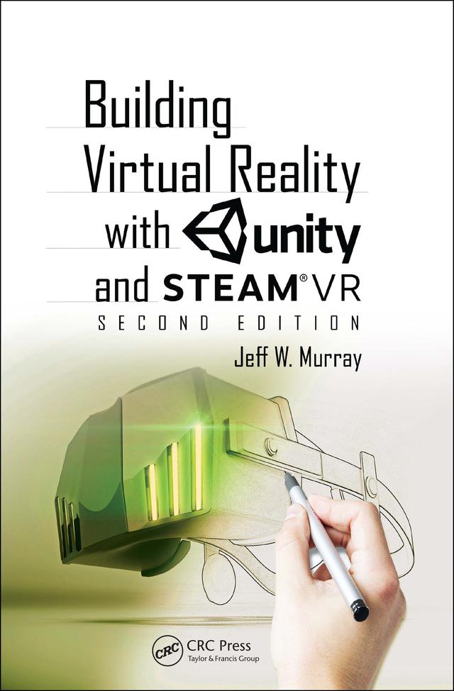 Building Virtual Reality with Unity and SteamVR by Jeff W Murray