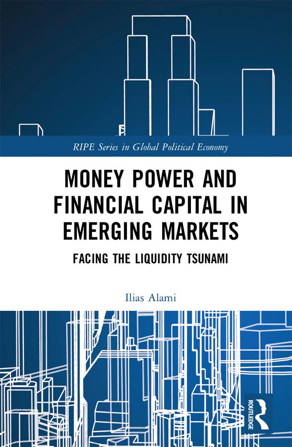 Money Power and Financial Capital in Emerging Markets by Ilias Alami