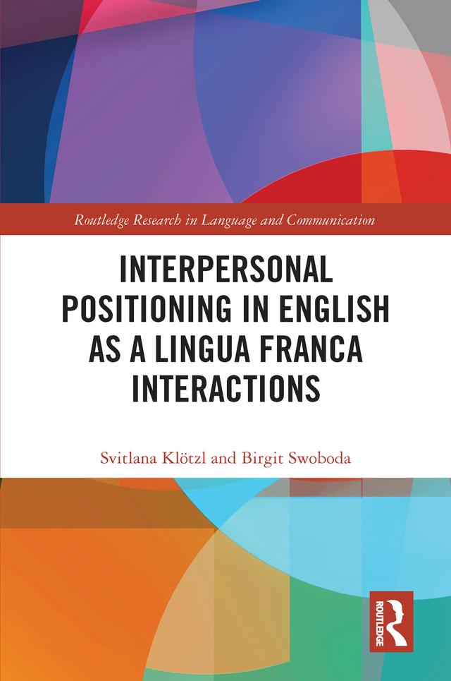 Interpersonal Positioning in English as a Lingua Franca Interactions by Birgit Swoboda, Svitlana Klötzl