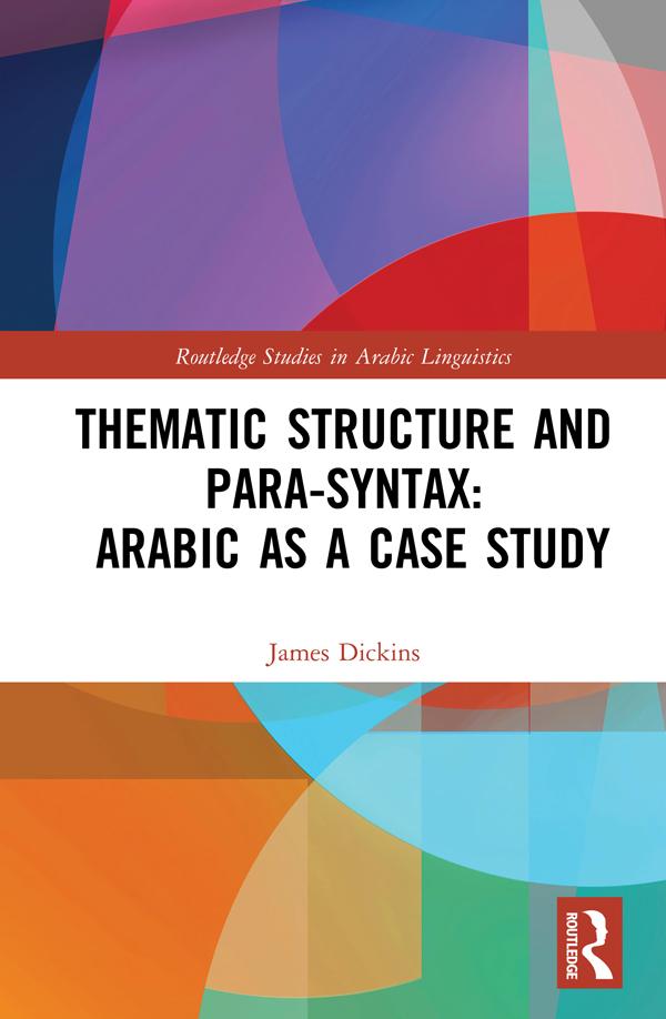 Thematic Structure and Para-Syntax: Arabic as a Case Study by James Dickins