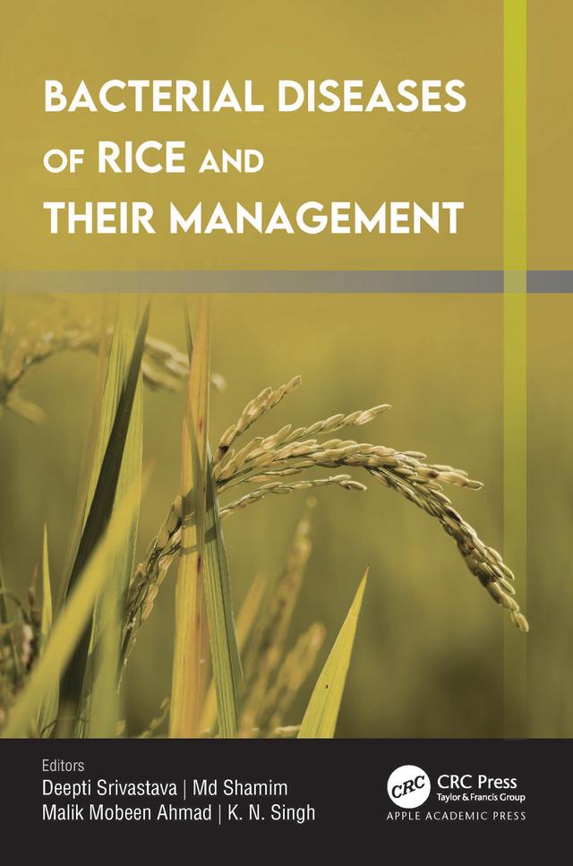 Bacterial Diseases of Rice and Their Management by Deepti Srivastava, K. N. Singh, Malik Mobeen Ahmad, Md. Shamim