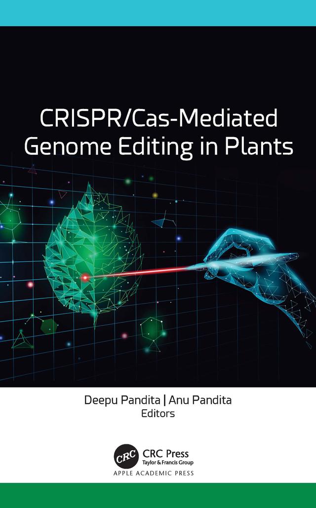 CRISPR/Cas-Mediated Genome Editing in Plants by Anu Pandita, Deepu Pandita
