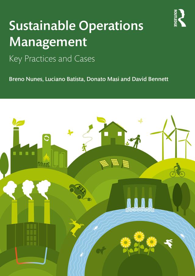 Sustainable Operations Management by Breno Nunes, David Bennett, Donato Masi, Luciano Batista