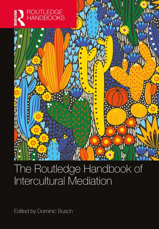 The Routledge Handbook of Intercultural Mediation by Dominic Busch