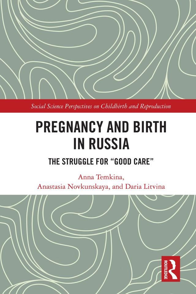 Pregnancy and Birth in Russia by Anastasia Novkunskaya, Anna Temkina, Daria Litvina