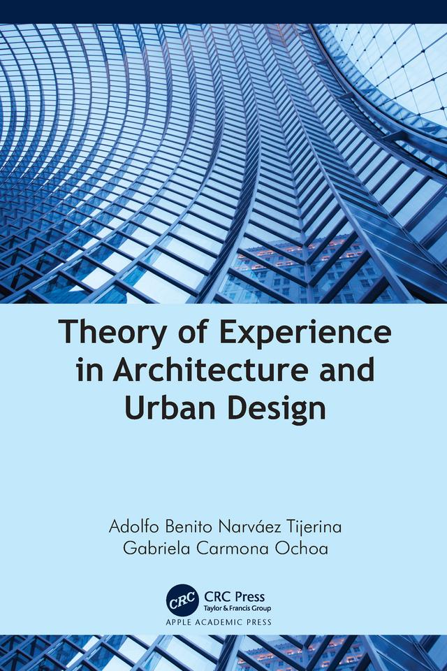 Theory of Experience in Architecture and Urban Design by Adolfo Benito Narváez Tijerina, Gabriela Carmona Ochoa