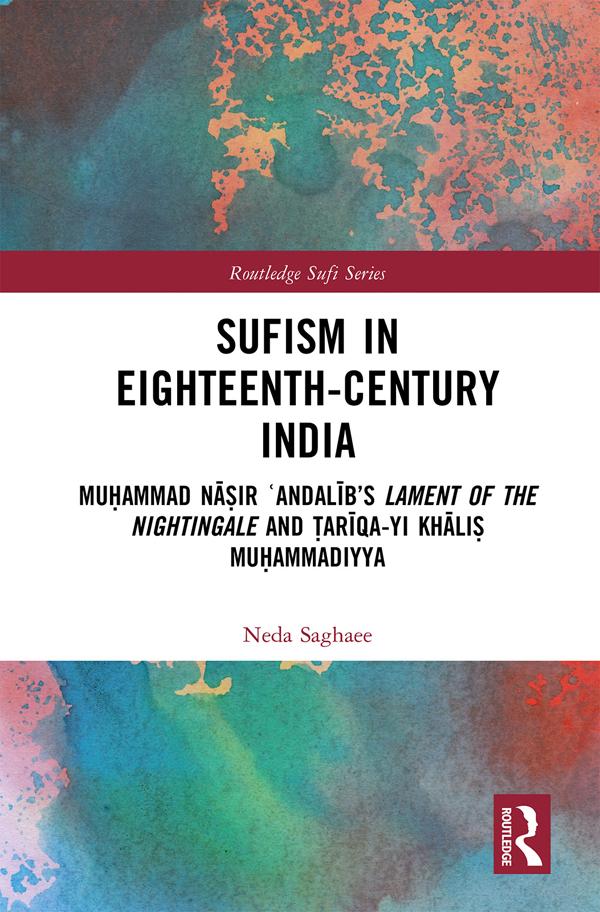 Sufism in Eighteenth-Century India by Neda Saghaee