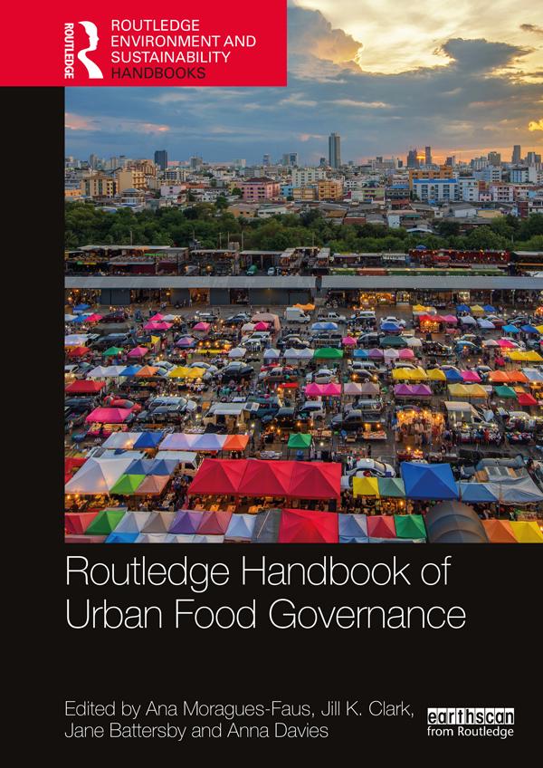 Routledge Handbook of Urban Food Governance by Ana Moragues-Faus, Anna Davies, Jane Battersby, Jill K. Clark