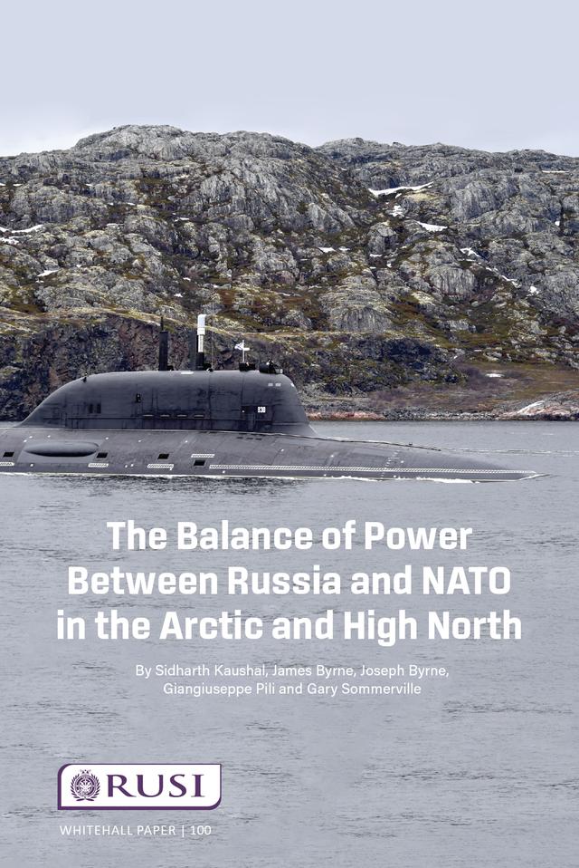 The Balance of Power Between Russia and NATO in the Arctic and High North by Gary Somerville, Giangiuseppe Pilli, James Byrne, Joseph Byrne, Sidharth Kausha