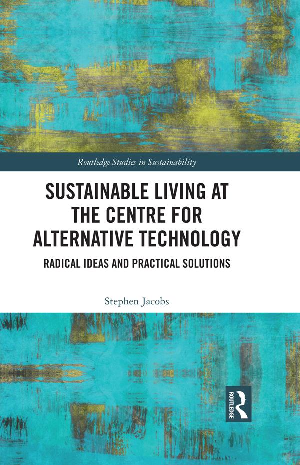 Sustainable Living at the Centre for Alternative Technology by Stephen Jacobs