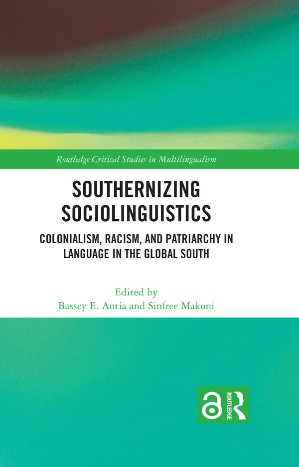 Southernizing Sociolinguistics by Bassey E. Antia, Sinfree Makoni