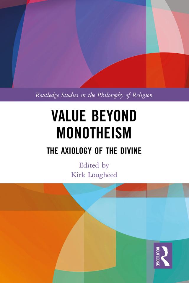 Value Beyond Monotheism by Kirk Lougheed
