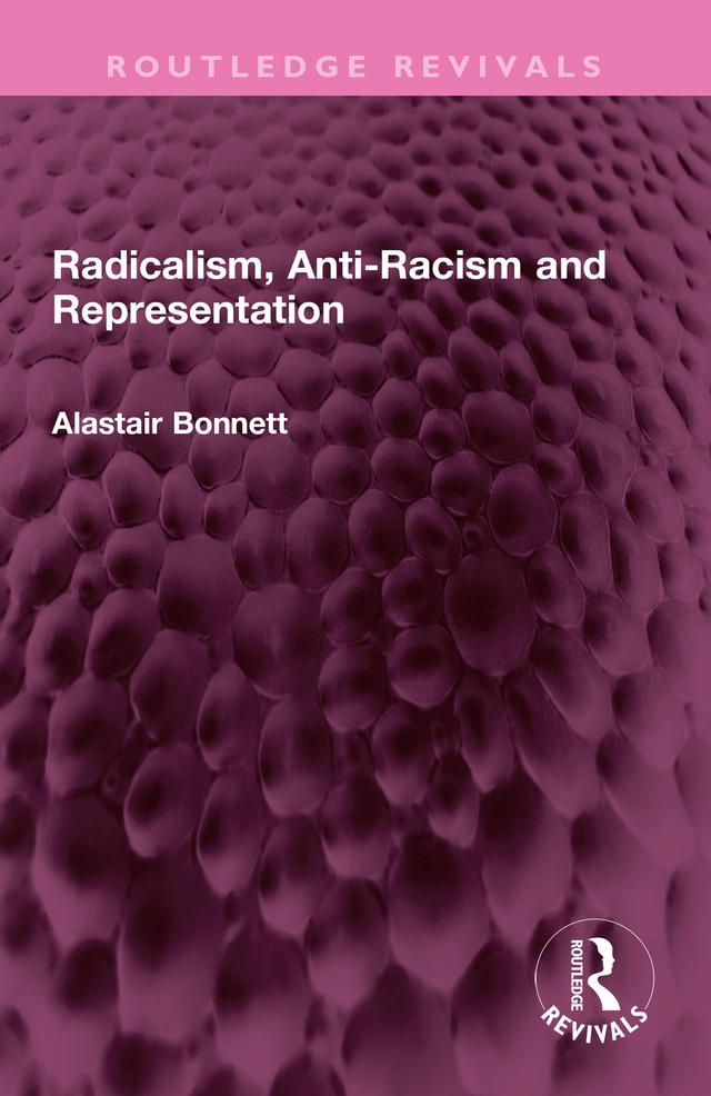 Radicalism, Anti-Racism and Representation by Alastair Bonnett