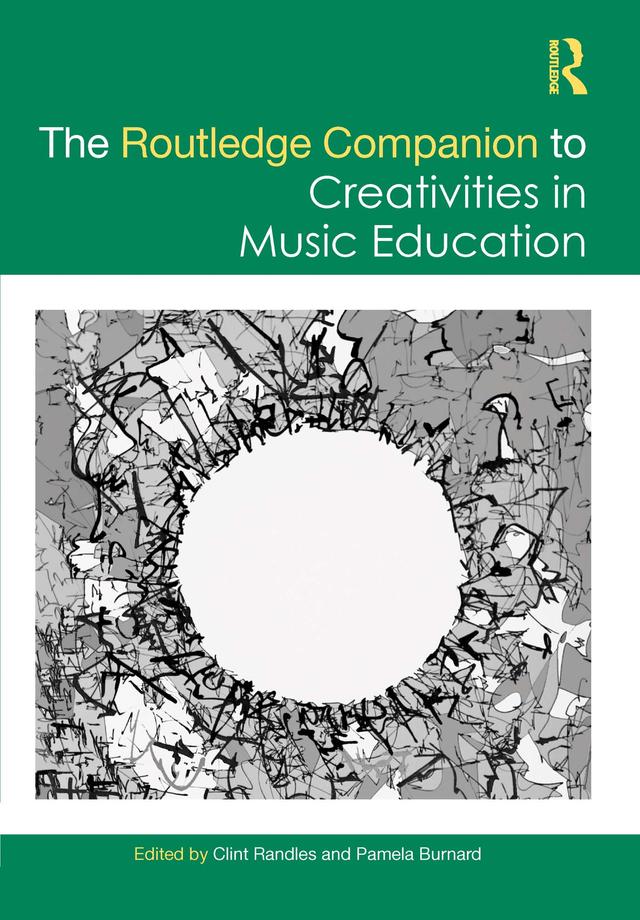 The Routledge Companion to Creativities in Music Education by Clint Randles, Pamela Burnard
