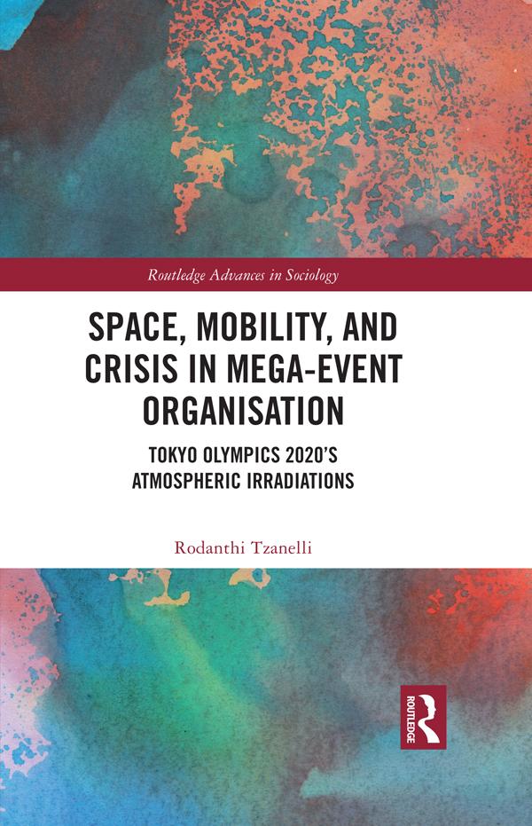 Space, Mobility, and Crisis in Mega-Event Organisation by Rodanthi Tzanelli