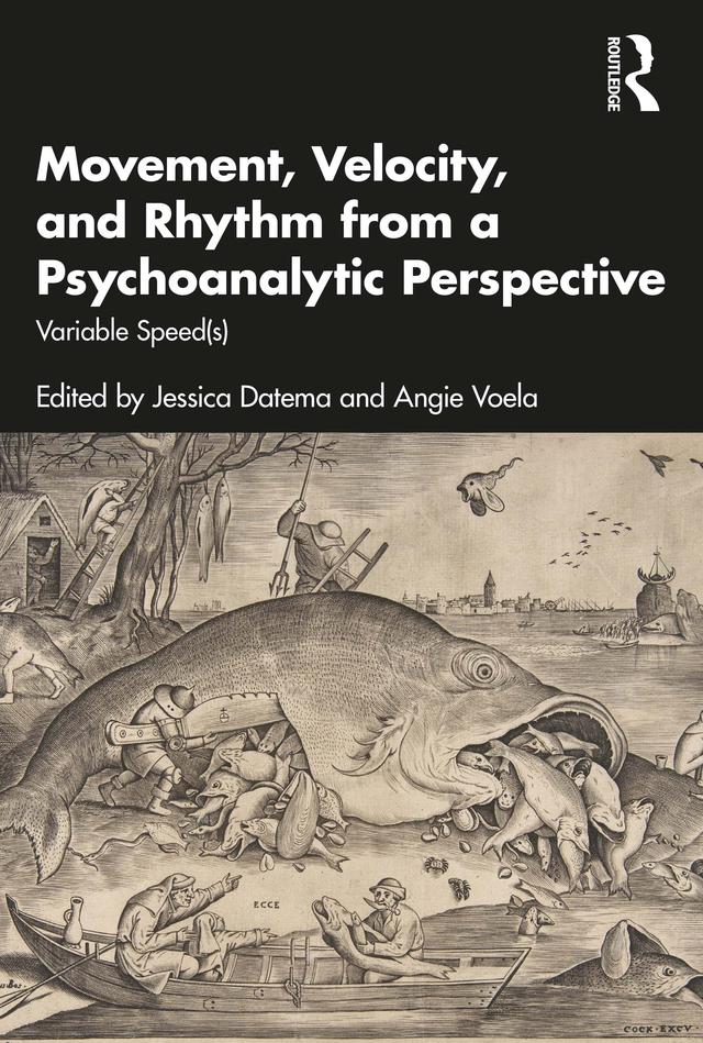 Movement, Velocity, and Rhythm from a Psychoanalytic Perspective by Angie Voela, Jessica Datema