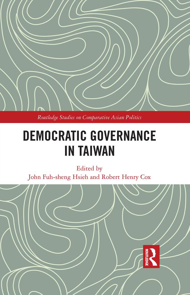Democratic Governance in Taiwan by John Fuh-sheng Hsieh, Robert Cox