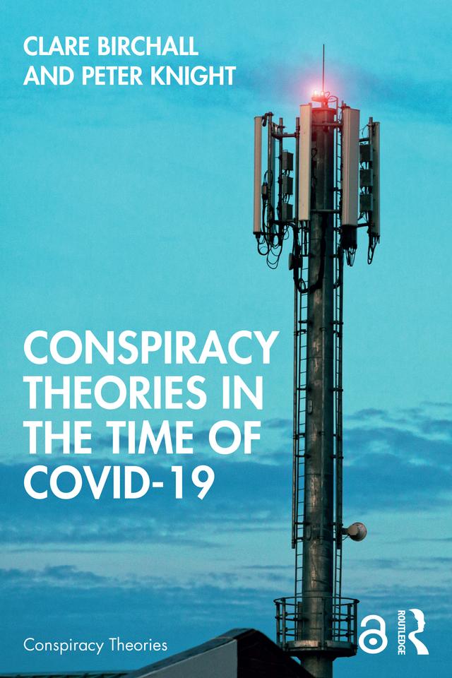 Conspiracy Theories in the Time of Covid-19 by Clare Birchall, Peter Knight