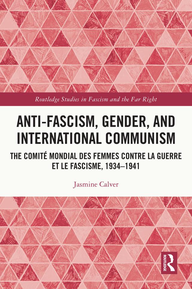 Anti-Fascism, Gender, and International Communism by Jasmine Calver