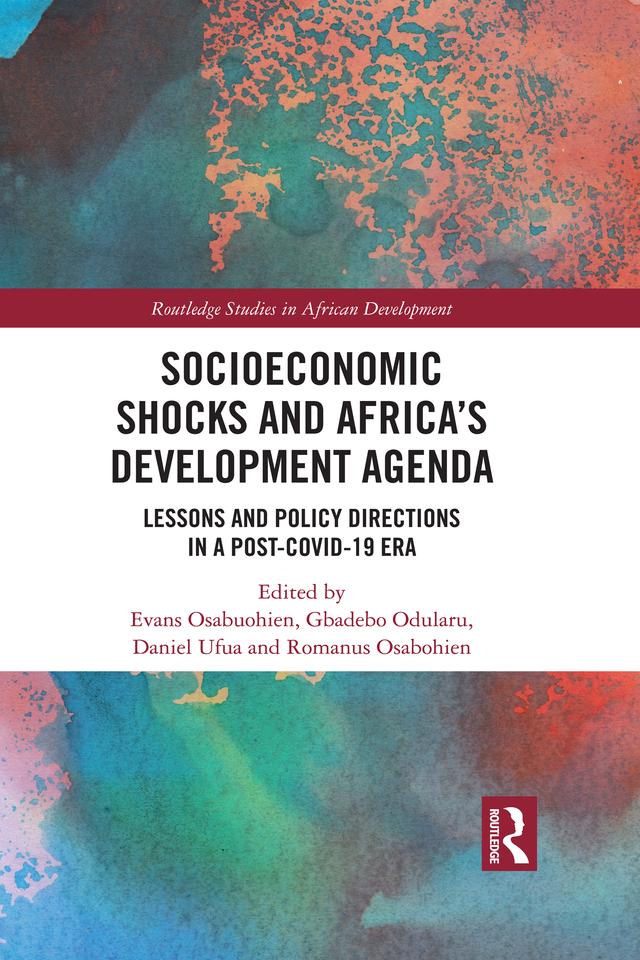 Socioeconomic Shocks and Africa’s Development Agenda by Daniel Ufua, Evans Osabuohien, Gbadebo Odularu, Romanus Osabohien