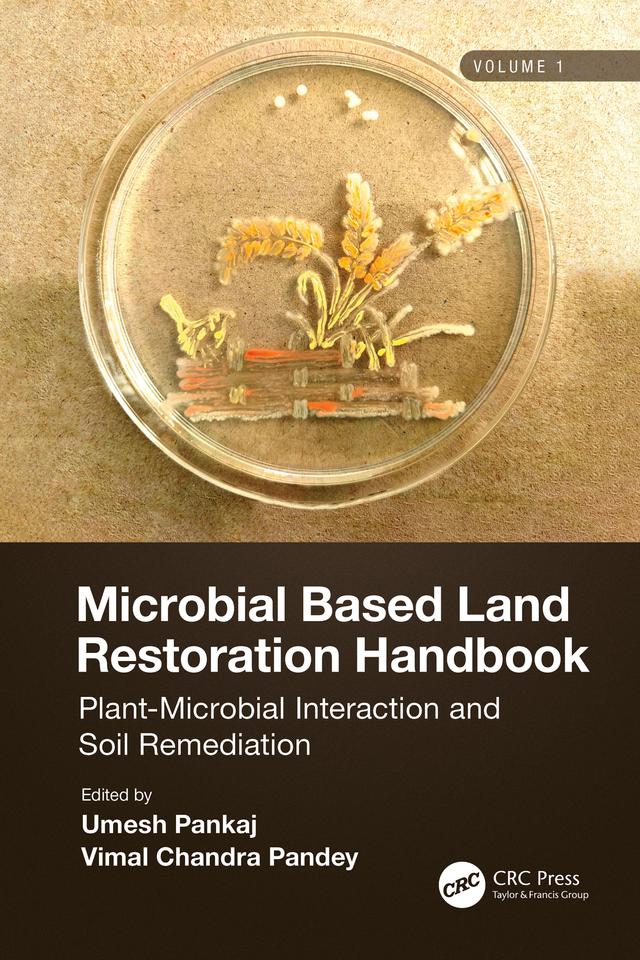 Microbial Based Land Restoration Handbook, Volume 1 by Umesh Pankaj, Vimal Pandey