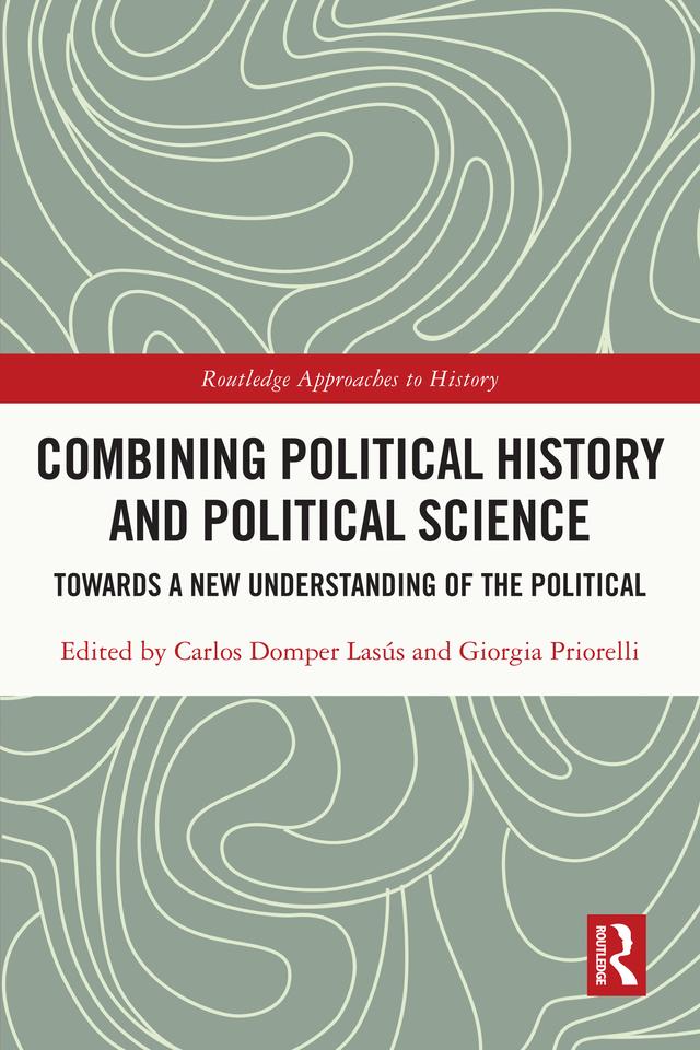 Combining Political History and Political Science by Carlos Domper Lasús, Giorgia Priorelli