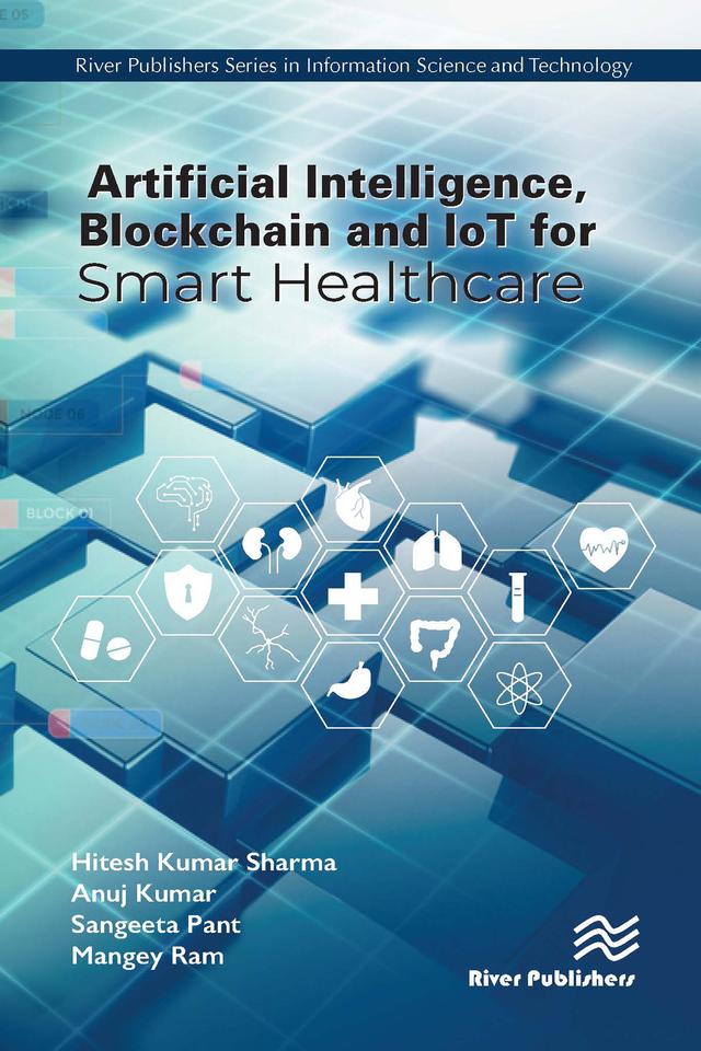 Artificial Intelligence, Blockchain and IoT for Smart Healthcare by Anuj Kumar, Hitesh Kumar Sharma, Mangey Ram, Sangeeta Pant