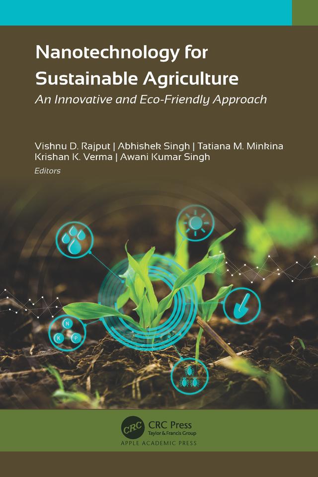 Nanotechnology for Sustainable Agriculture by Abhishek Singh, Awani Kumar Singh, Krishan K. Verma, Tatiana M. Minkina, Vishnu D. Rajput