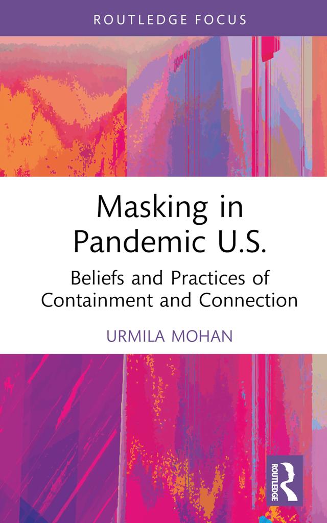 Masking in Pandemic U.S. by Urmila Mohan