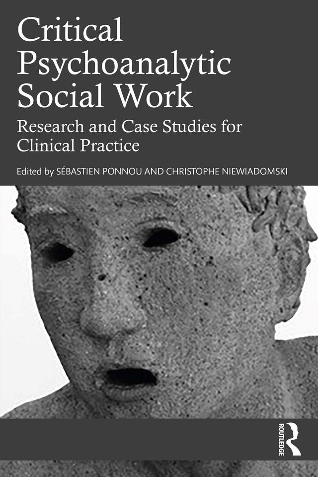 Critical Psychoanalytic Social Work by Christophe Niewiadomski, Sebastien Ponnou