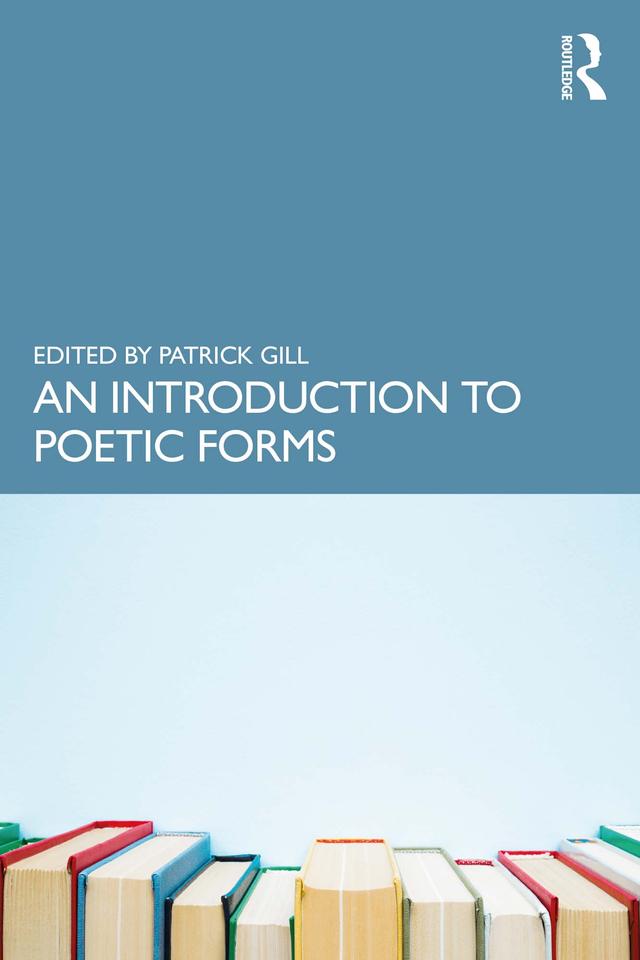 An Introduction to Poetic Forms by Patrick Gill