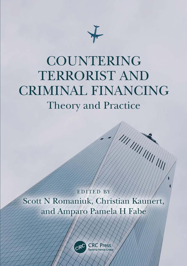 Countering Terrorist and Criminal Financing by Amparo Pamela H Fabe, Christian Kaunert, Scott N Romaniuk