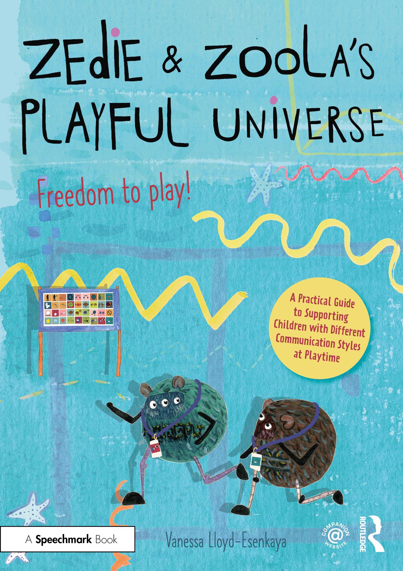 Zedie and Zoola’s Playful Universe: A Practical Guide to Supporting Children with Different Communication Styles at Playtime