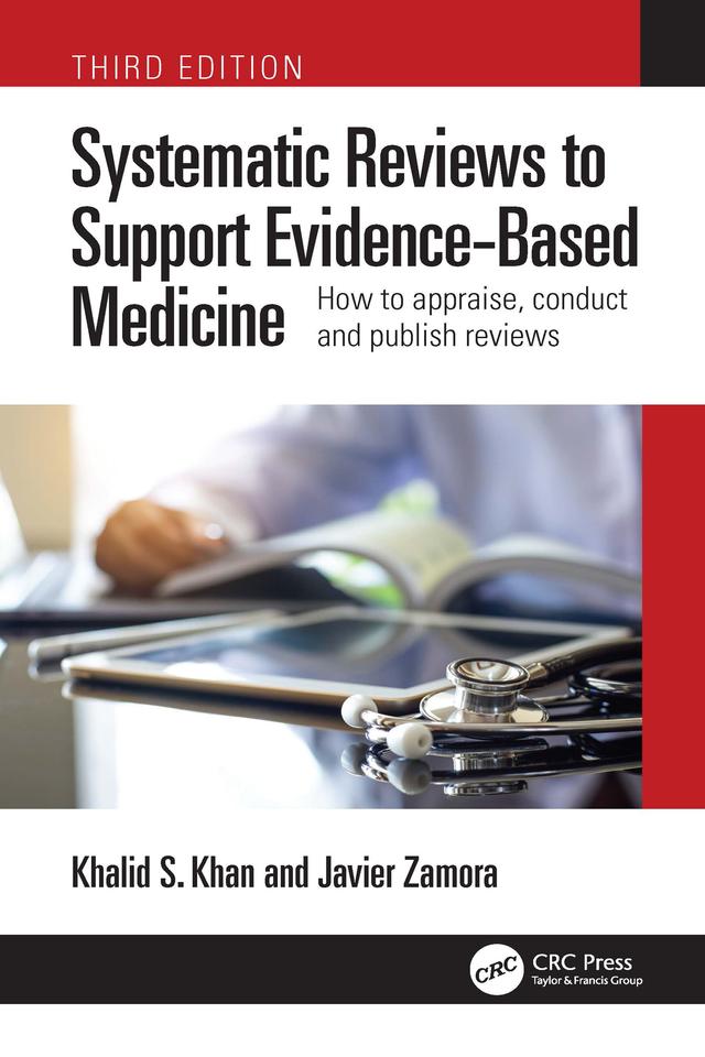 Systematic Reviews to Support Evidence-Based Medicine by Javier Zamora, Khalid Saeed Khan