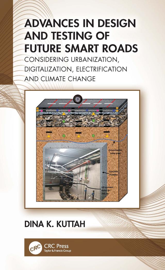 Advances in Design and Testing of Future Smart Roads by Dina K. Kuttah