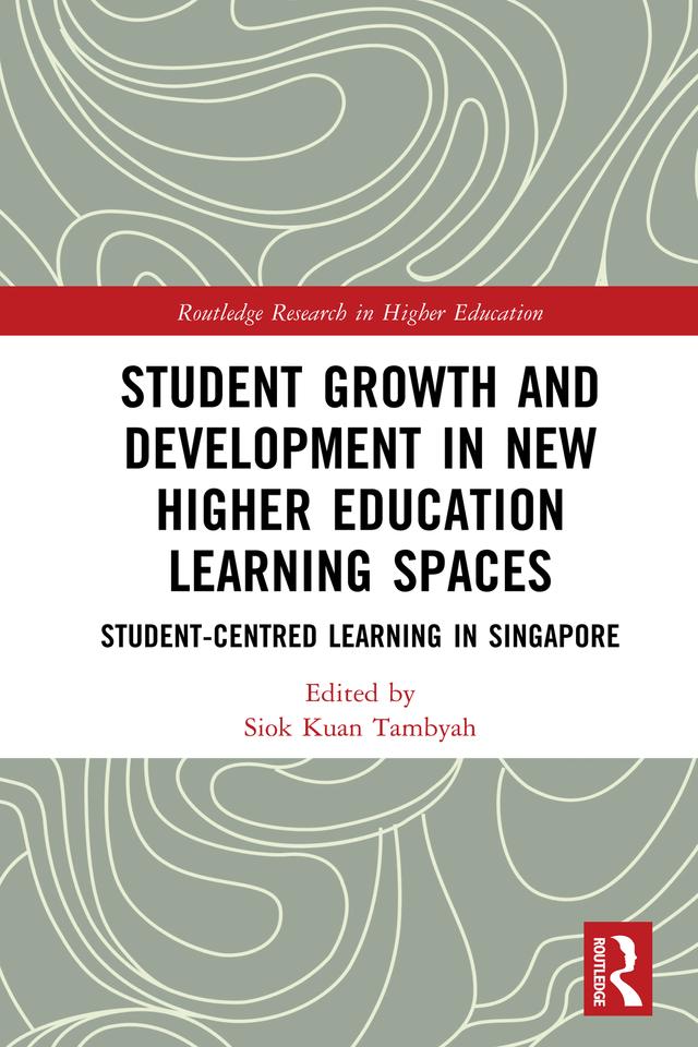 Student Growth and Development in New Higher Education Learning Spaces by Siok Kuan Tambyah