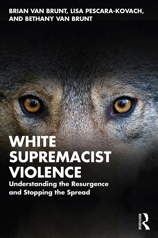 White Supremacist Violence by Bethany Van Brunt, Brian Van Brunt, Lisa Pescara-Kovach